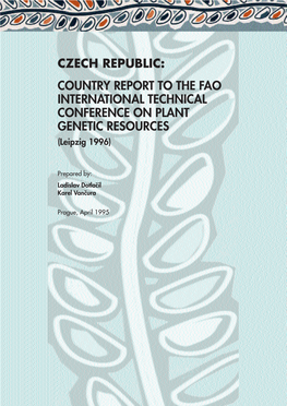 CZECH REPUBLIC: COUNTRY REPORT to the FAO INTERNATIONAL TECHNICAL CONFERENCE on PLANT GENETIC RESOURCES (Leipzig 1996)