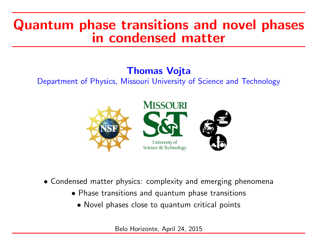 Quantum Phase Transitions and Novel Phases in Condensed Matter