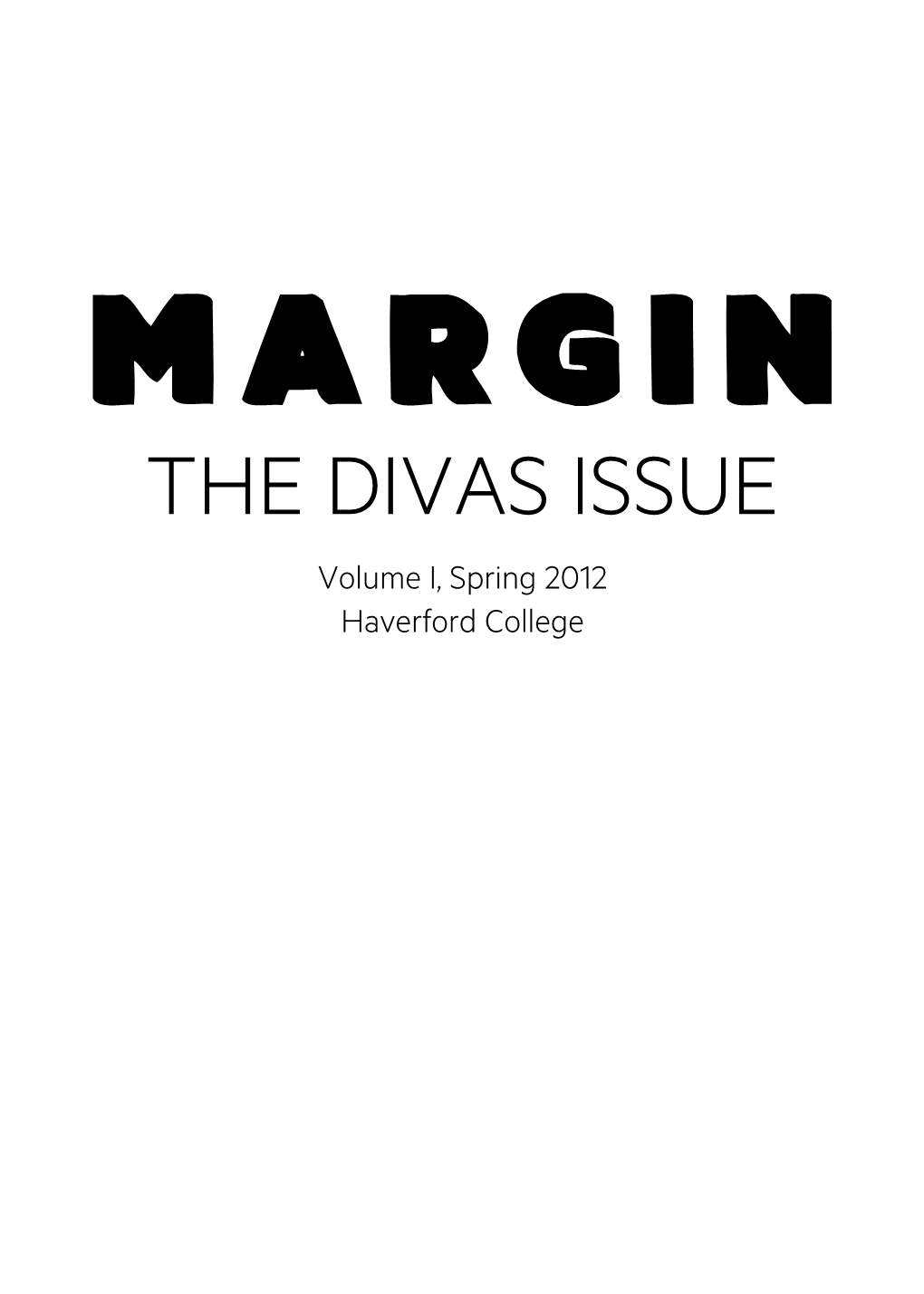 THE DIVAS ISSUE Volume I, Spring 2012 Haverford College