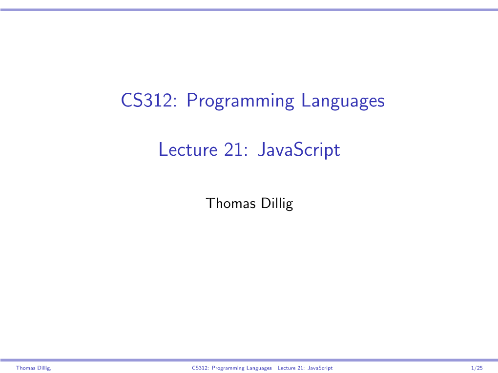 CS312: Programming Languages Lecture 21: Javascript 1/25 I Any AJAX Application Heavily Relies on Javascript