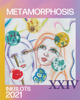 Inkblots XXIV Metamorphosis the John Cooper School 2021 77544 Cover.Indd 1 METAMORPHOSIS