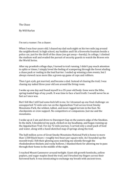 The Chase by Will Harlan I'm Not a Runner. I'm a Chaser. When I Was Four-Years-Old, I Chased My Dad Each Night on His Two Mi