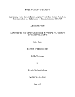 NORTHWESTERN UNIVERSITY Decolonizing Nation-States in Latin/X America: Twenty First Century Postcolonial Constitutionalism and T