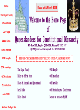 Queenslanders for Constitutional Monarchy PO Box 326, Aspley Qld 4034, Phone 07 3263 1871 QCM@Michaeldarby.Net Fax 07 3263 1871