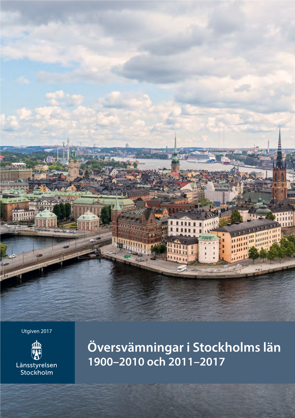 Översvämningar I Stockholms Län 1900–2010 Och 2011–2017 Foto Omslag: Mostphotos