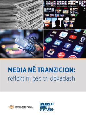 Media Në Tranzicion: Reflektim Pas Tri Dekadash Media Në Tranzicion: Refleksione Pas Tri Dekadash
