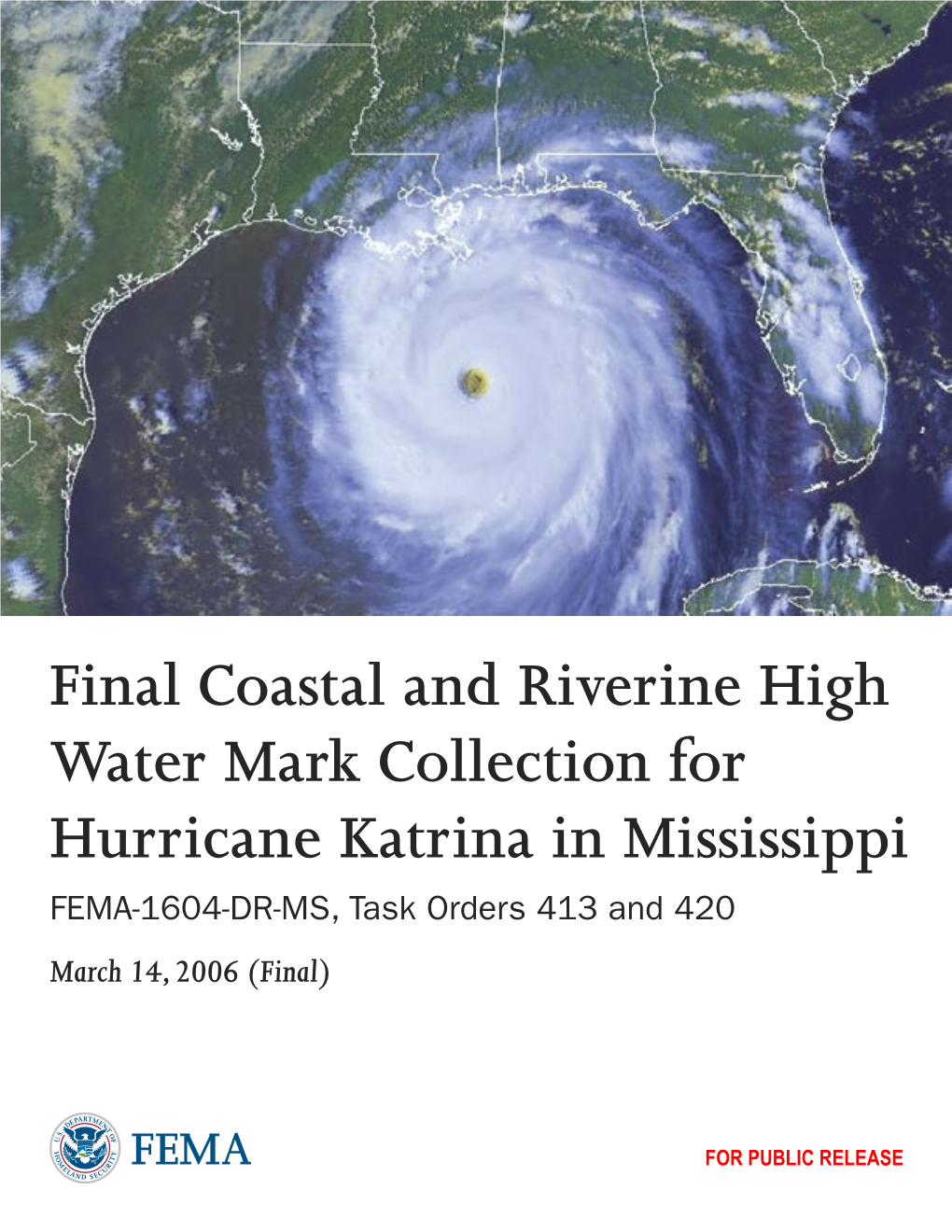 Final Coastal and Riverine High Water Mark Collection for Hurricane Katrina in Mississippi FEMA-1604-DR-MS, Task Orders 413 and 420 March 14, 2006 (Final)