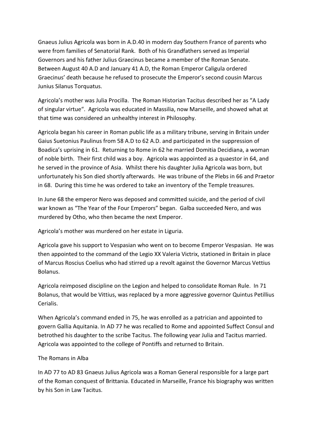 Gnaeus Julius Agricola Was Born in A.D.40 in Modern Day Southern France of Parents Who Were from Families of Senatorial Rank