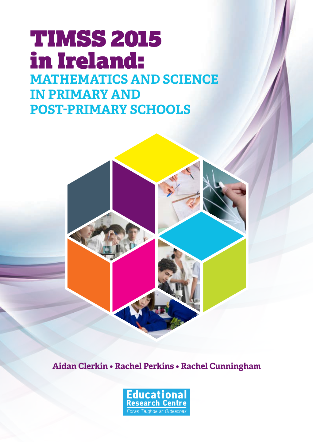 TIMSS 2015 in Ireland: MATHEMATICS and SCIENCE in PRIMARY and POST-PRIMARY SCHOOLS