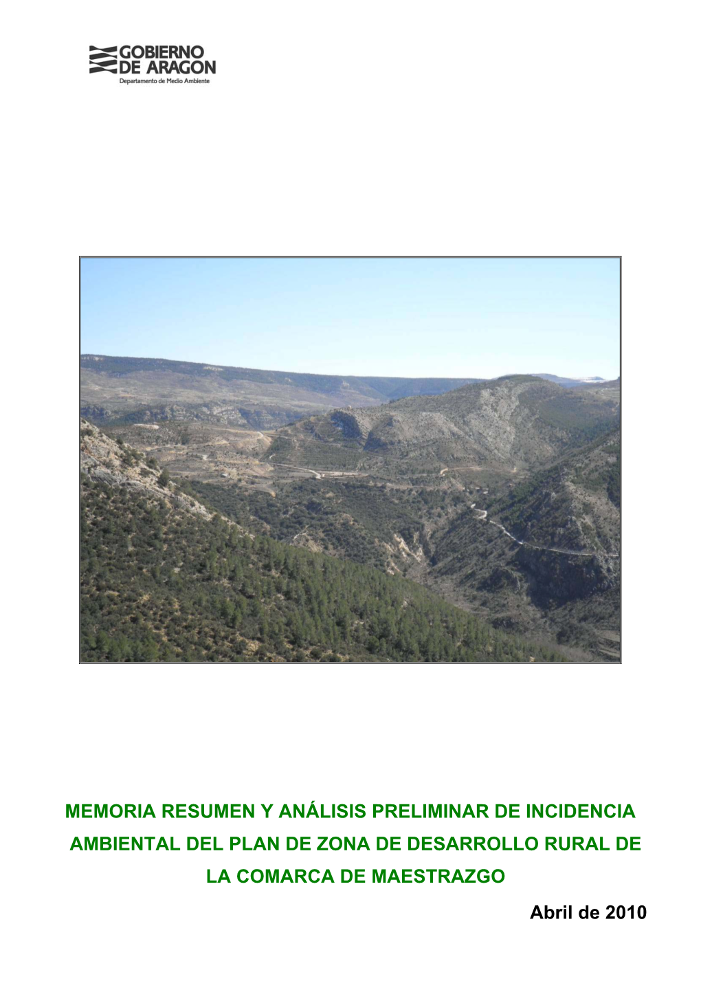 MEMORIA RESUMEN Y ANÁLISIS PRELIMINAR DE INCIDENCIA AMBIENTAL DEL PLAN DE ZONA DE DESARROLLO RURAL DE LA COMARCA DE MAESTRAZGO Abril De 2010