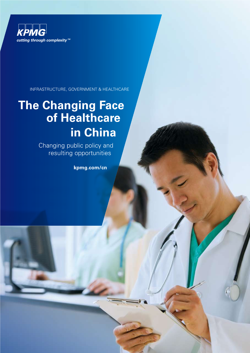 The Changing Face of Healthcare in China Changing Public Policy and Resulting Opportunities