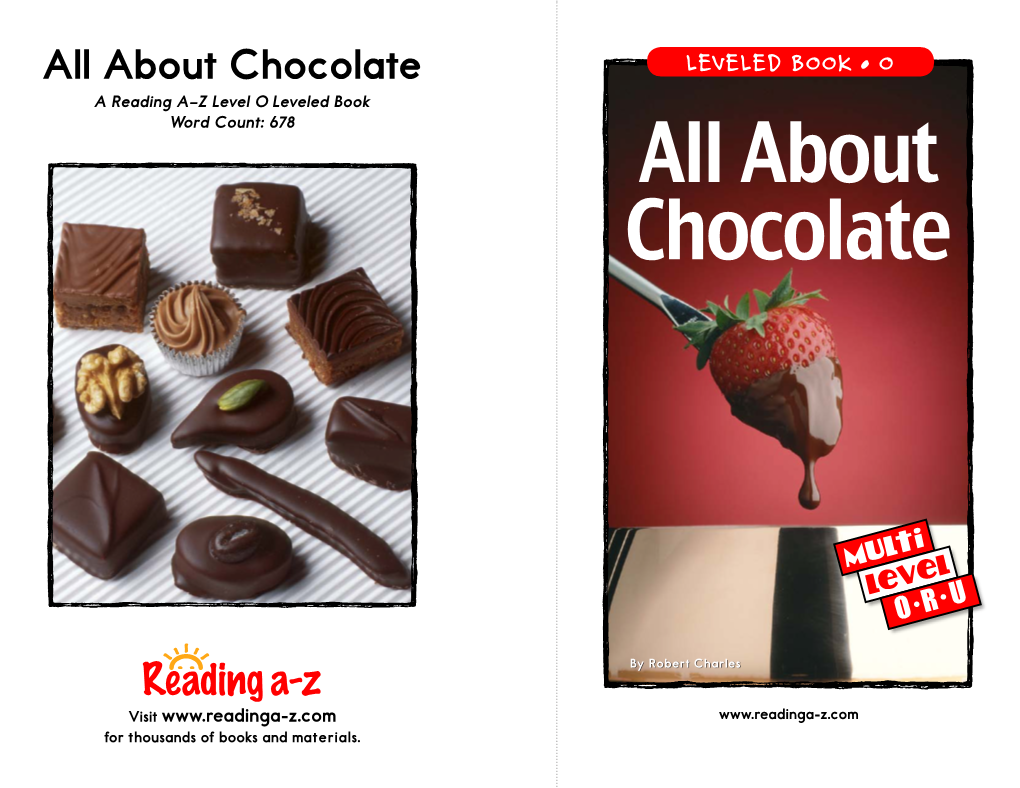 All About Chocolate LEVELED BOOK • O a Reading A–Z Level O Leveled Book Word Count: 678 All About Chocolate