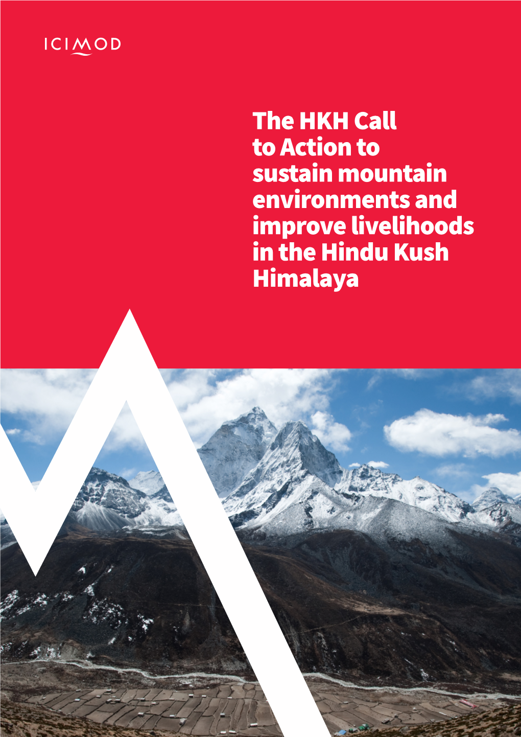 The HKH Call to Action to Sustain Mountain Environments and Improve Livelihoods in the Hindu Kush Himalaya