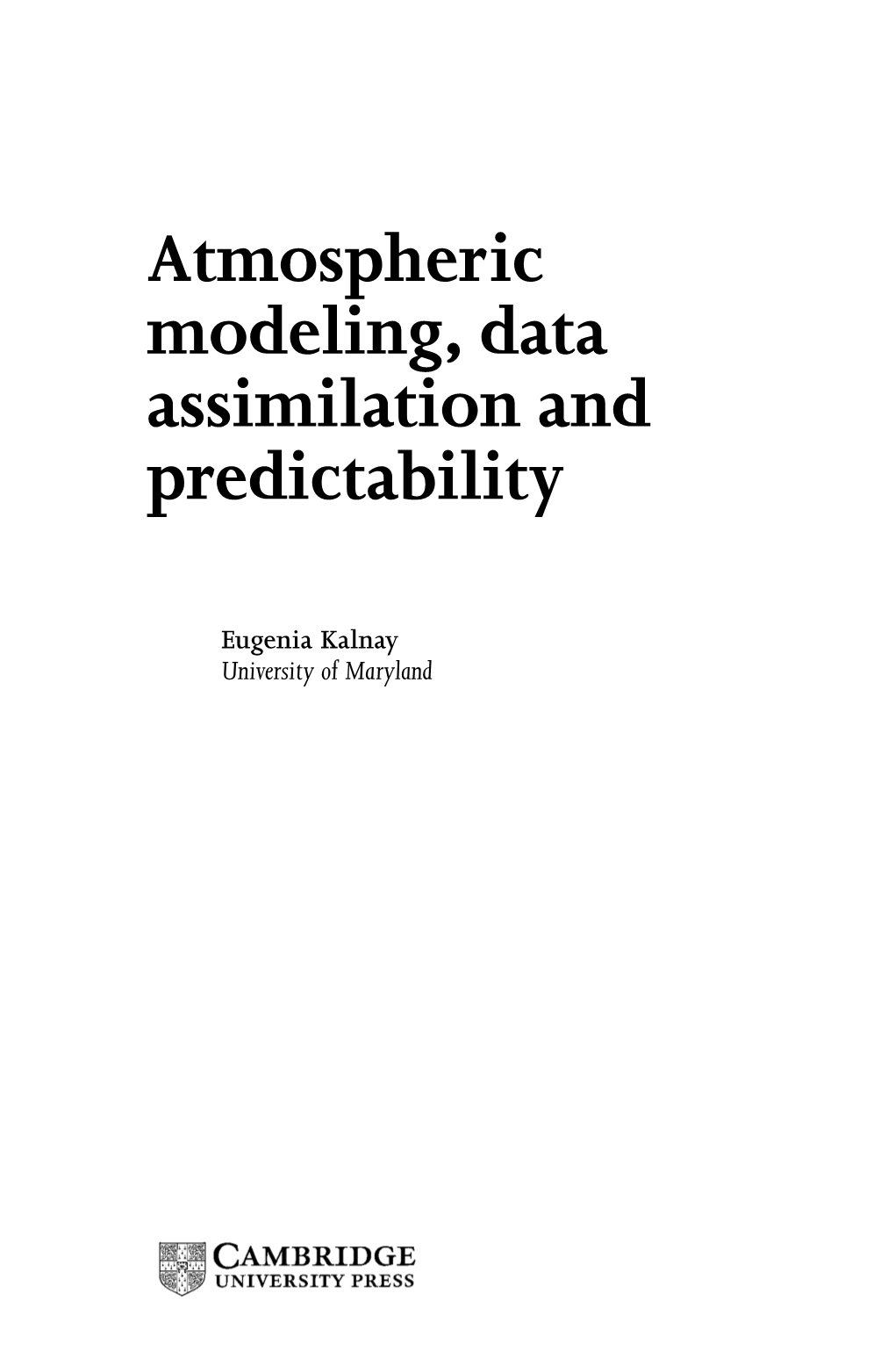 Atmospheric Modeling, Data Assimilation and Predictability