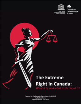 The Extreme Right in Canada: What It Is, and What to Do About It”, Canadian Commission for UNESCO, Ottawa, Canada, June 2021