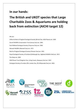 In Our Hands: the British and UKOT Species That Large Charitable Zoos & Aquariums Are Holding Back from Extinction (AICHI Target 12)