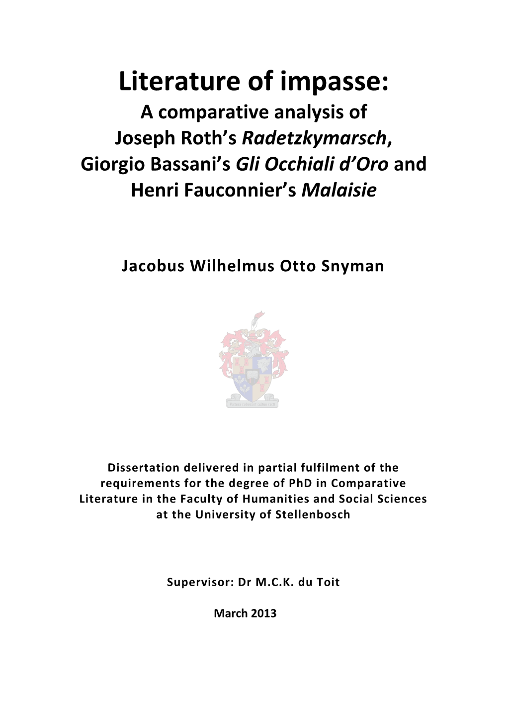 Literature of Impasse: a Comparative Analysis of Joseph Roth’S Radetzkymarsch, Giorgio Bassani’S Gli Occhiali D’Oro and Henri Fauconnier’S Malaisie