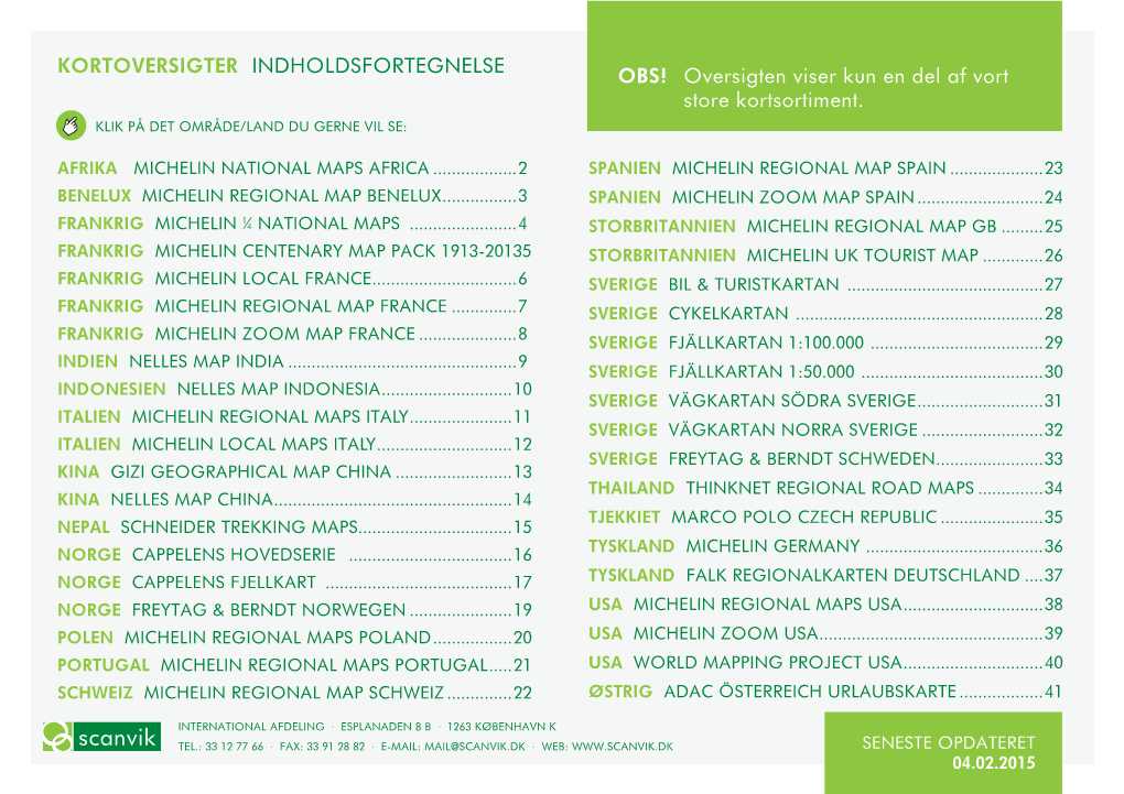 Kortoversigter Indholdsfortegnelse OBS! Oversigten Viser Kun En Del Af Vort Store Kortsortiment. Klik På Det Område/Land Du Gerne Vil Se