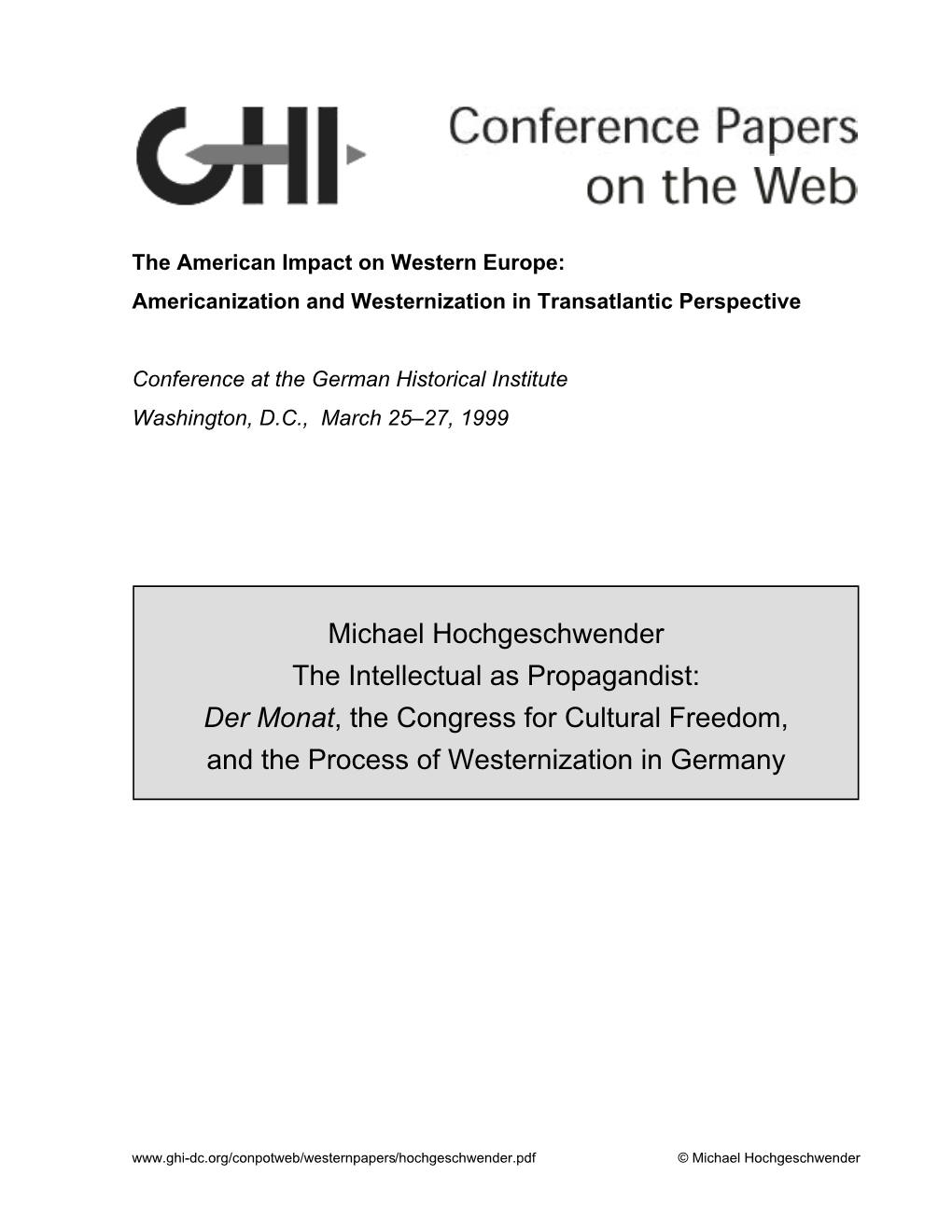 Michael Hochgeschwender the Intellectual As Propagandist: Der Monat, the Congress for Cultural Freedom, and the Process of Westernization in Germany