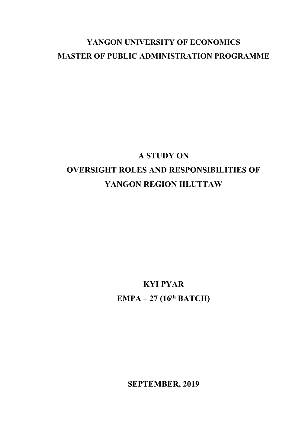 A STUDY on OVERSIGHT ROLES and RESPONSIBILITIES of YANGON REGION HLUTTAW KYI PYAR EMPA – 27 (16Th BATCH) SEPTEMBER, 2019