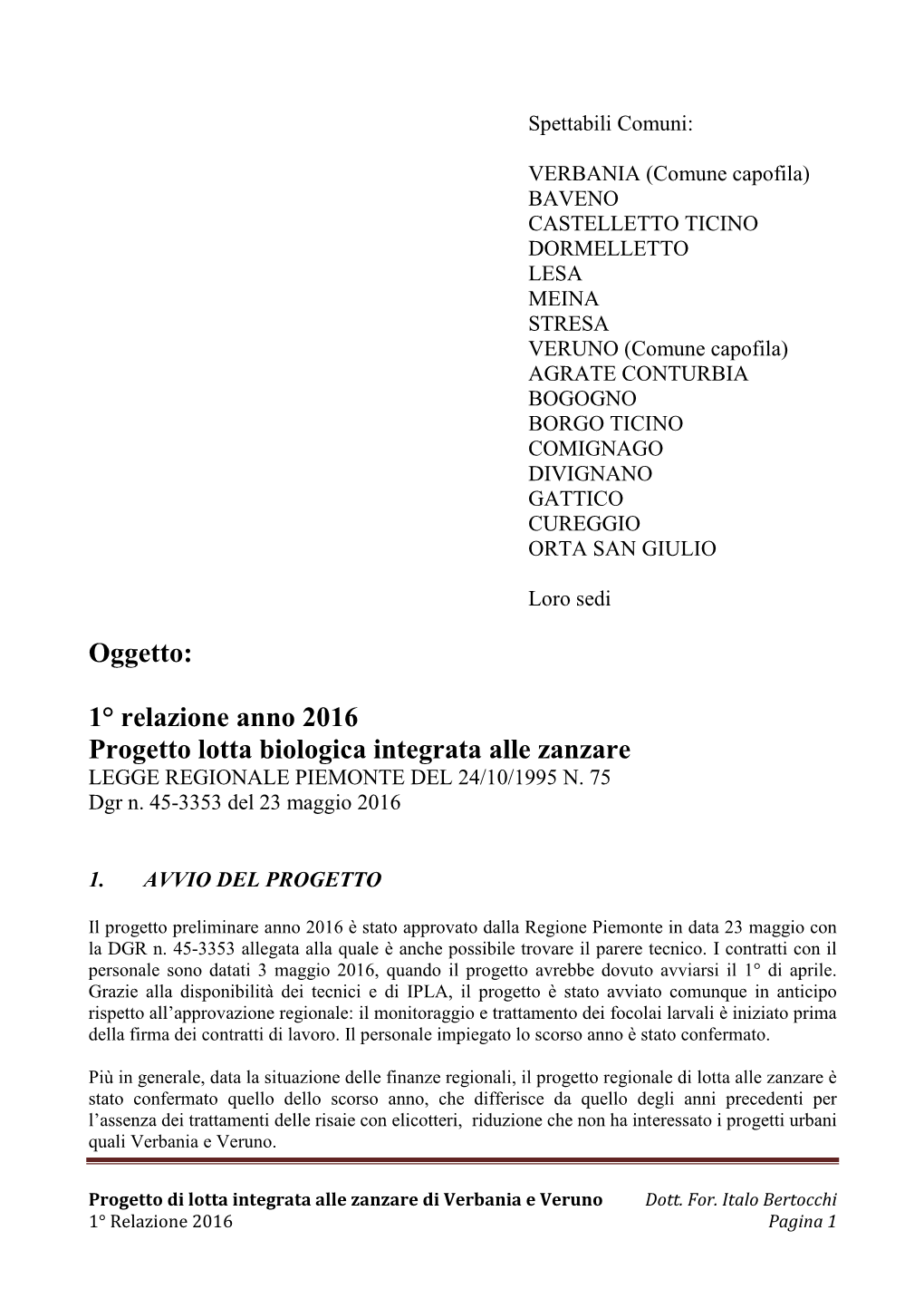 1° Relazione Anno 2016 Progetto Lotta Biologica Integrata Alle Zanzare LEGGE REGIONALE PIEMONTE DEL 24/10/1995 N