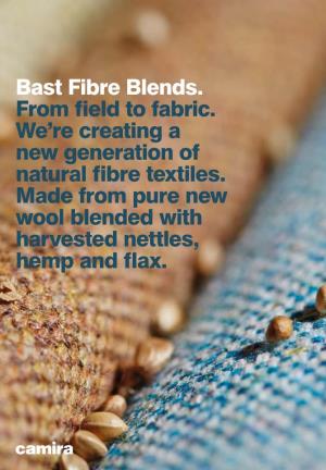 Bast Fibre Blends. from Field to Fabric. We're Creating a New Generation Of