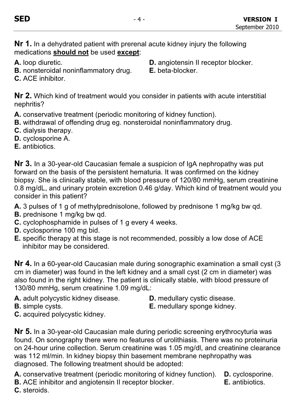 Nr 1. in a Dehydrated Patient with Prerenal Acute Kidney Injury the Following Medications Should Not Be Used Except: A. Loop