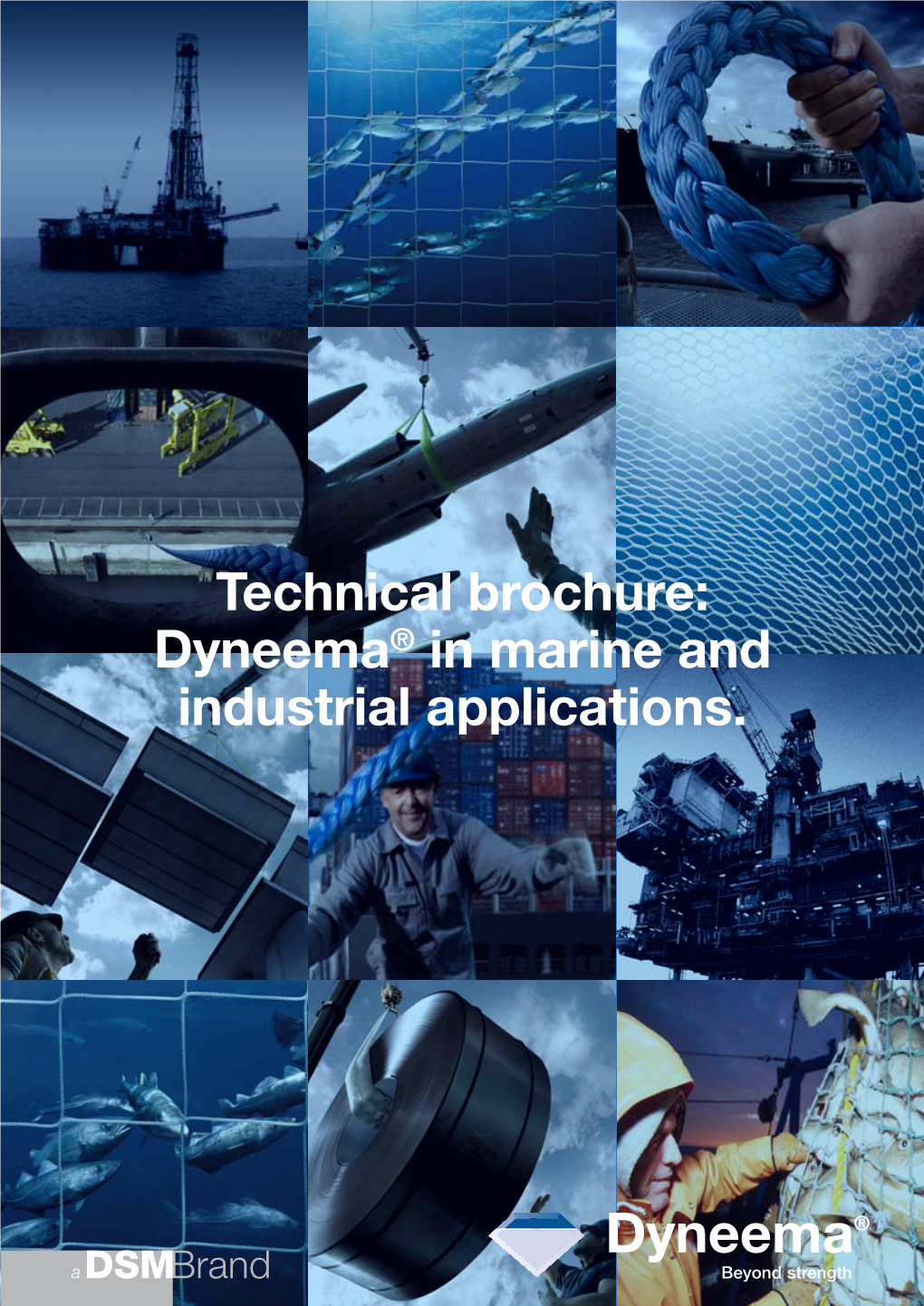 Technical Brochure: Dyneema® in Marine and Industrial Applications. Dyneema® Fiber And