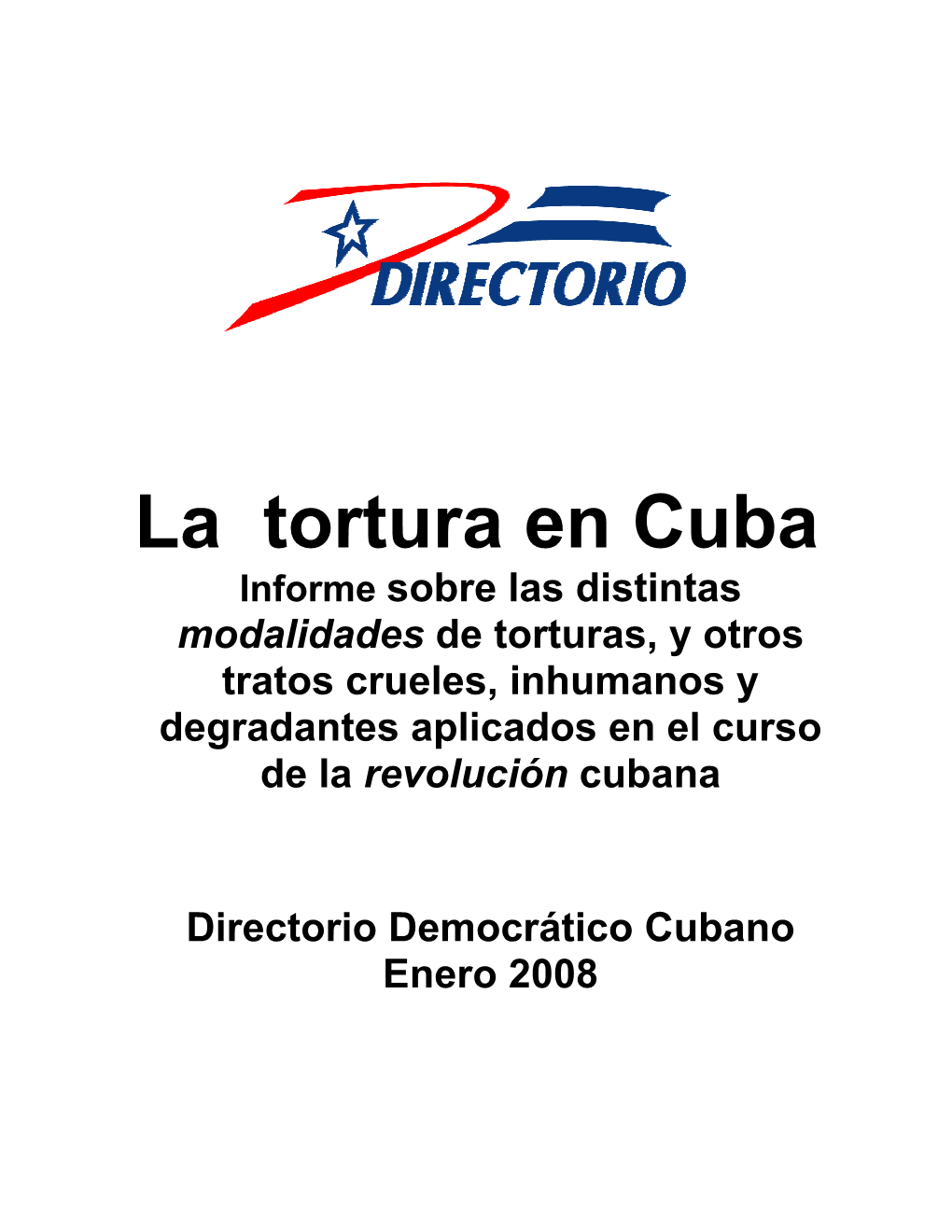 La Tortura En Cuba Informe Sobre Las Distintas Modalidades De Torturas, Y Otros Tratos Crueles, Inhumanos Y Degradantes Aplicados En El Curso De La Revolución Cubana