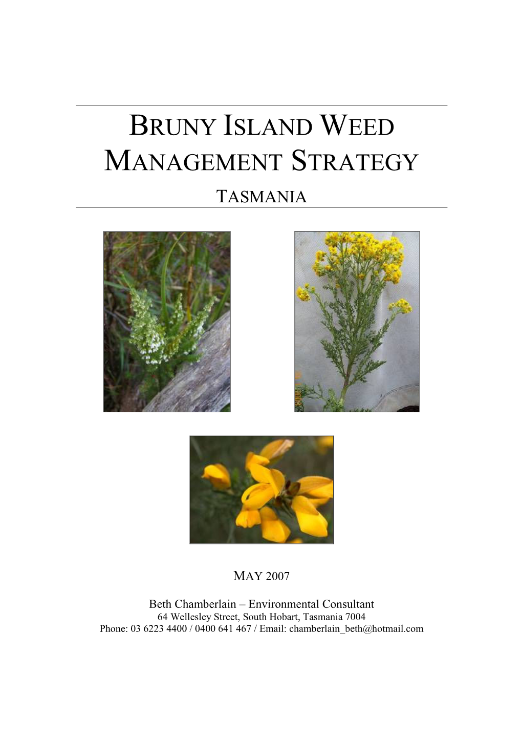 Bruny Island Weed Management Strategy Could Not Have Been Developed Without the Generous Assistance of the Following People