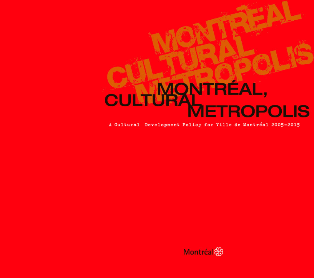 Montréal, Cultural Metropolis: Now a Fact, Always a Project 4 Montréal’S Identity, History and Social Mapping out the Future 4 Cohesion