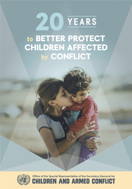 To BETTER PROTECT CHILDREN AFFECTED by CONFLICT Cover Design: United Nations Graphic Design Unit/KSD/DPI
