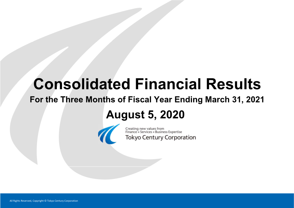 Consolidated Financial Results for the Three Months of Fiscal Year Ending March 31, 2021 August 5, 2020