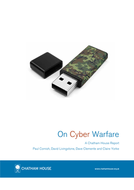 On Cyber Warfare Paul Cornish, David Livingstone, Dave Clemente and Claire Yorke