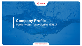 Company Profile Veolia Water Technologies ITALIA Veolia Group VEOLIA GROUP + 160 Years of Industrial History