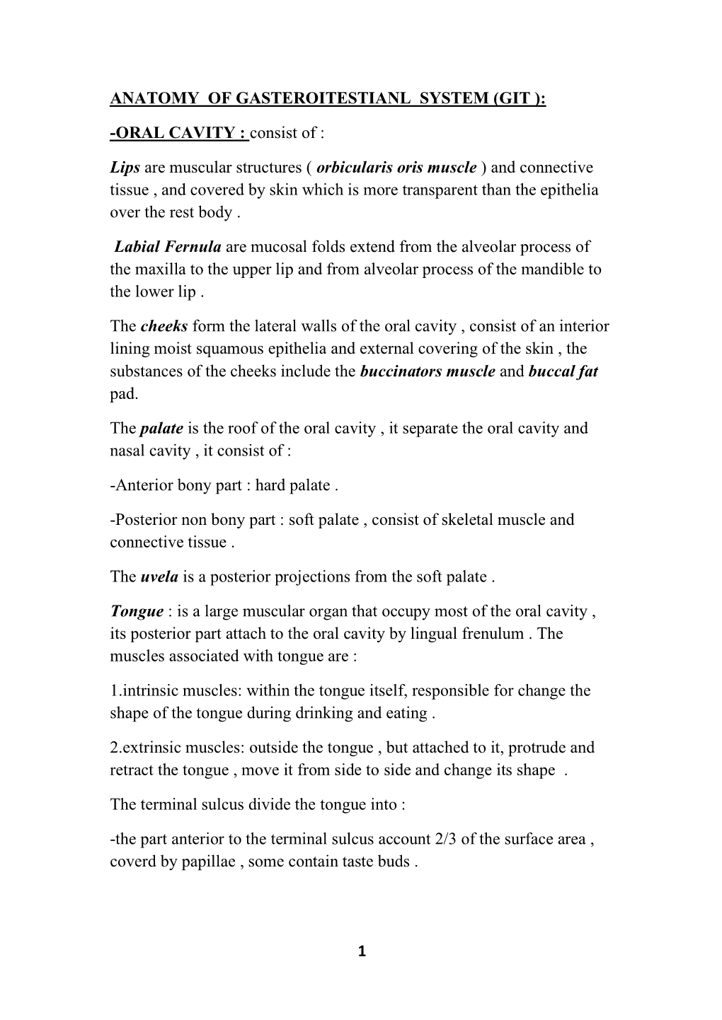 1 ANATOMY of GASTEROITESTIANL SYSTEM (GIT ): Consist of : ORAL CAVITY