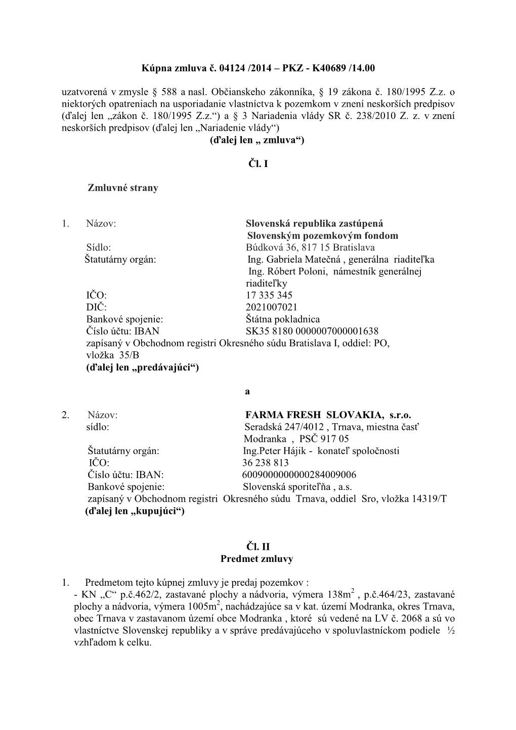 Kúpna Zmluva Č. 04124 /2014 – PKZ - K40689 /14.00 Uzatvorená V Zmysle § 588 a Nasl