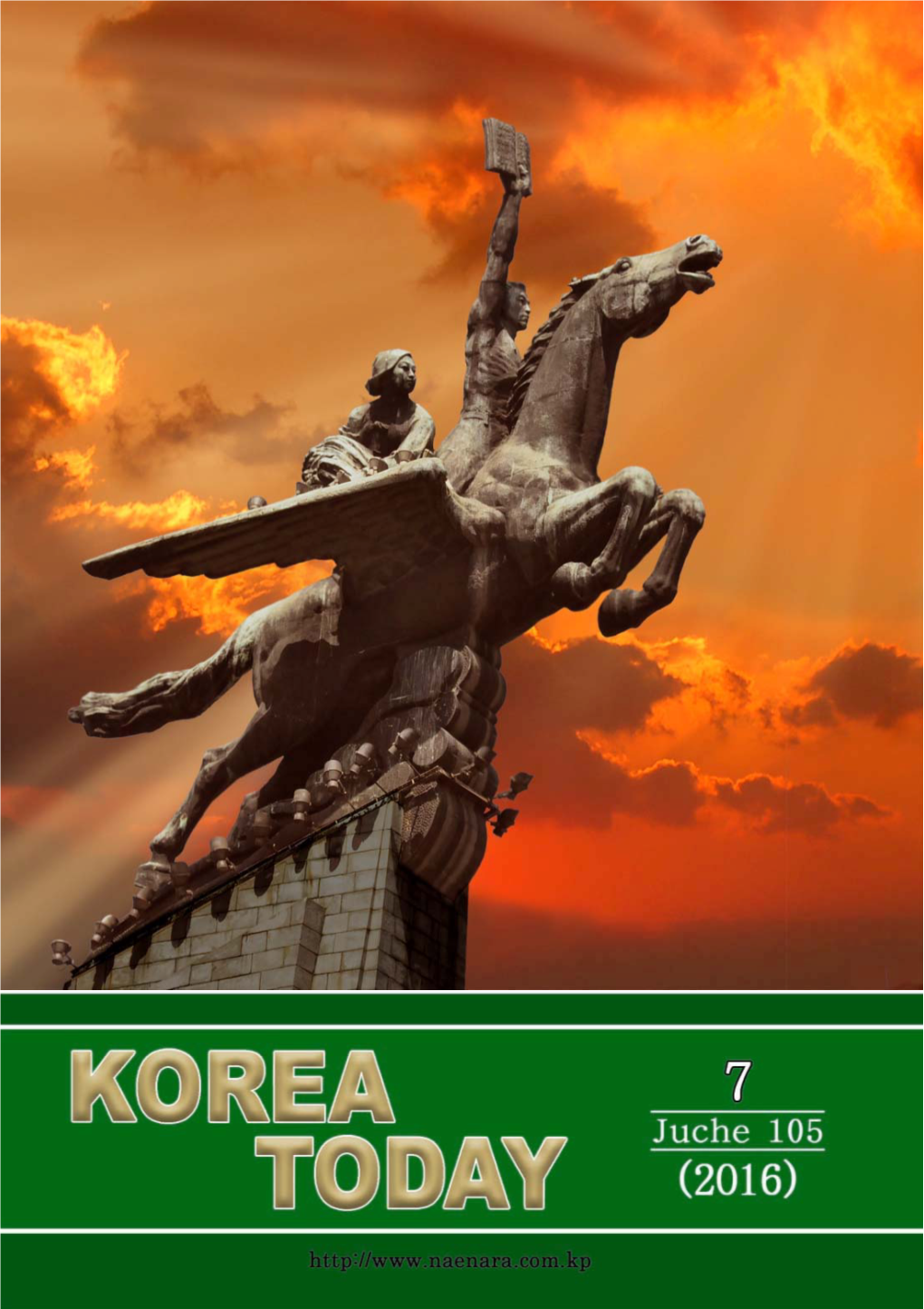 KOREA TODAY No. 7, 2016 KOREA TODAY Monthly Journal (721) Printed in English, Russian and Chinese