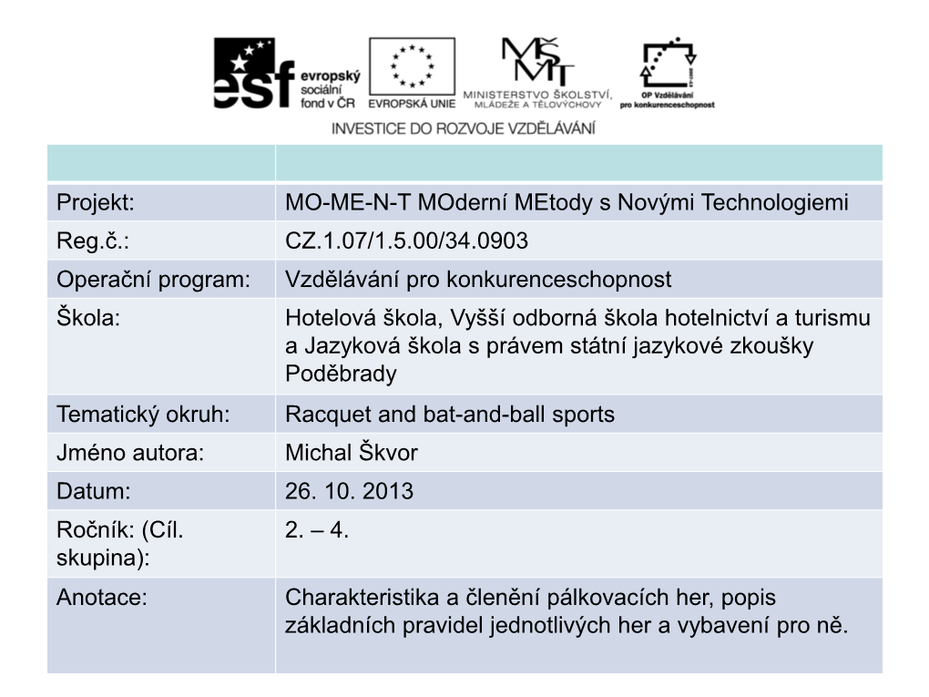 Racquet and Bat-And-Ball Sports Jméno Autora: Michal Škvor Datum: 26