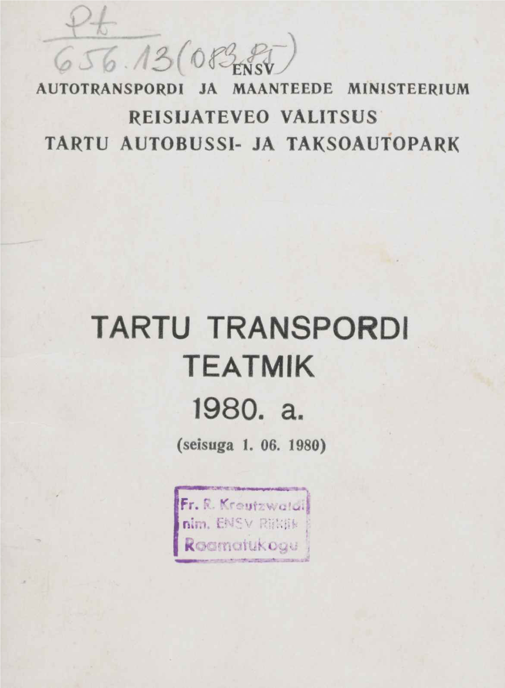 P~Fr - Ч 6Х%./!3((>$Ш) AUTOTRANSPORDI JA MAANTEEDE MINISTEERIUM REISIJATEVEO VALITSUS TARTU AUTOBUSSI- JA TAKSOAUTOPARK