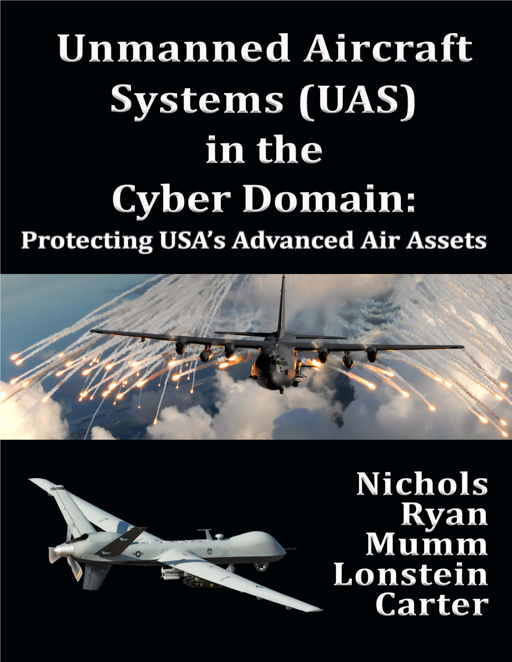 Unmanned Aircraft Systems (Uas) in the Cyber Domain: Protecting Usa's Advanced Air Assets