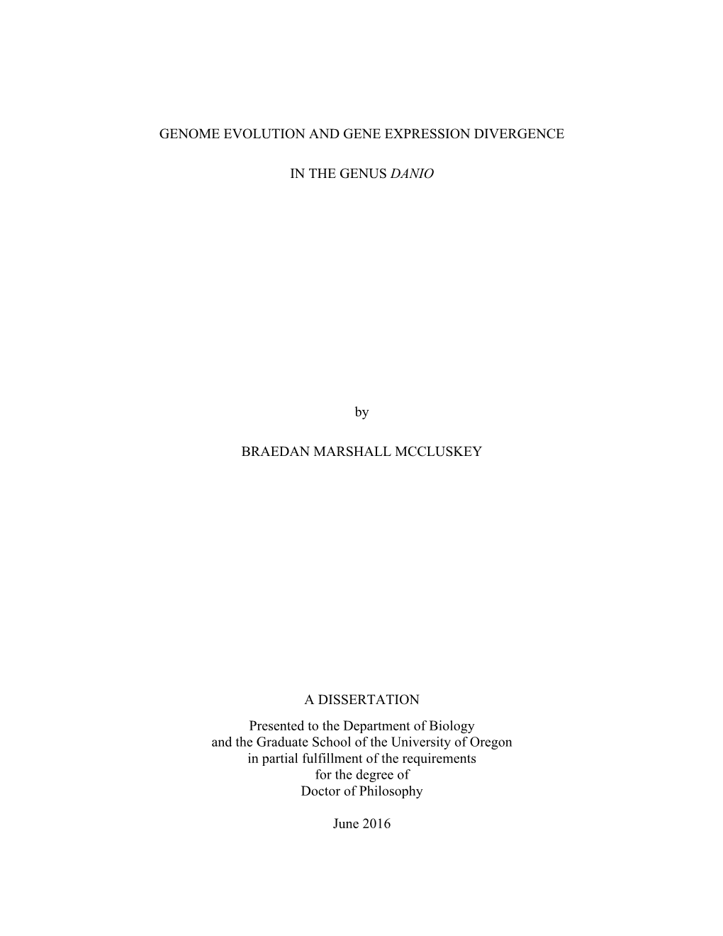 GENOME EVOLUTION and GENE EXPRESSION DIVERGENCE in the GENUS DANIO by BRAEDAN MARSHALL MCCLUSKEY a DISSERTATION Presented to Th