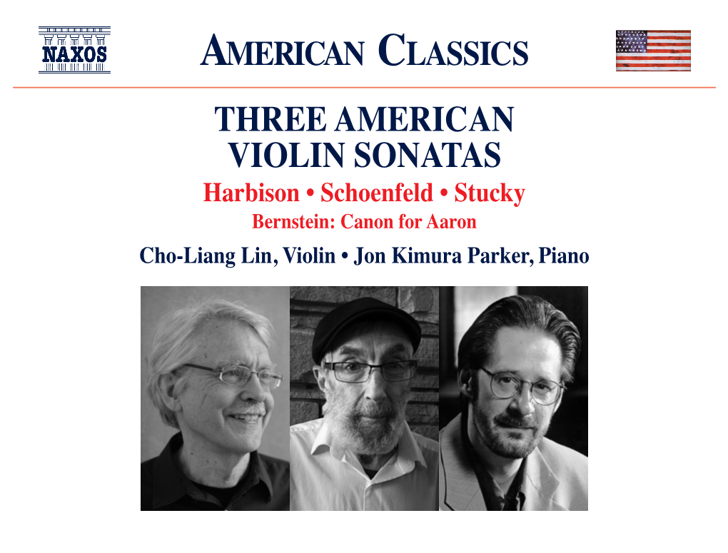 VIOLIN SONATAS Harbison • Schoenfeld • Stucky Bernstein: Canon for Aaron Cho-Liang Lin, Violin • Jon Kimura Parker, Piano Paul Schoenfeld (B