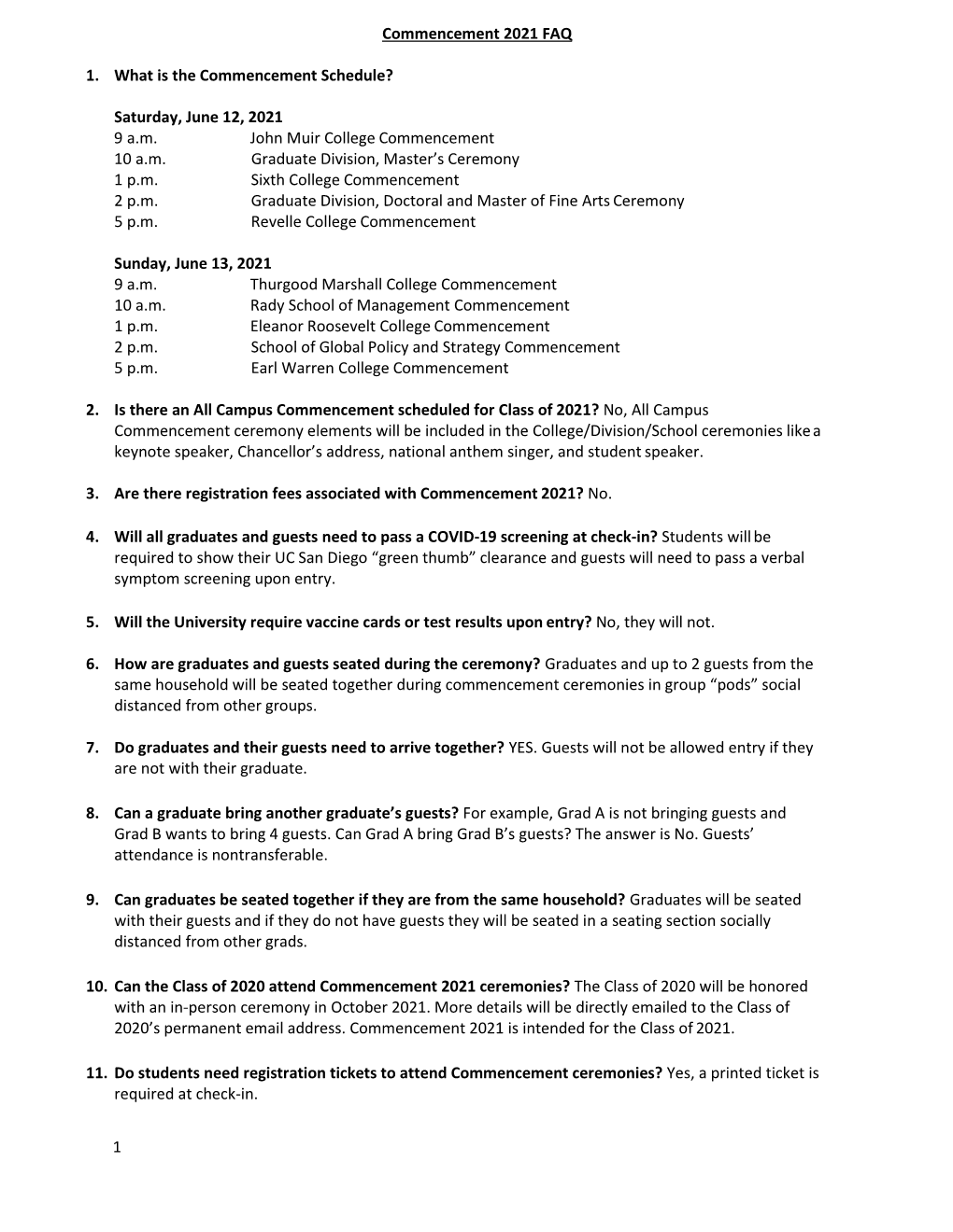 1 Commencement 2021 FAQ 1. What Is the Commencement Schedule? Saturday, June 12, 2021 9 A.M. John Muir College Commencement 10