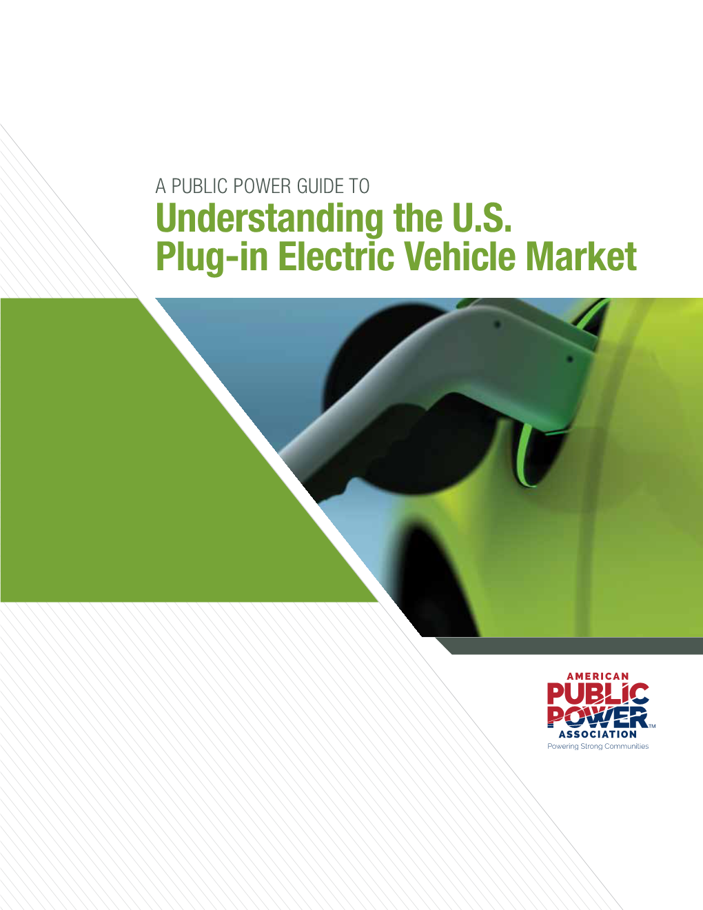 Understanding the U.S. Plug-In Electric Vehicle Market a PUBLIC POWER GUIDE to Understanding the U.S