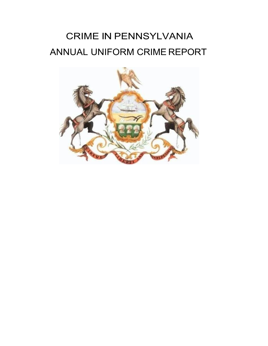 CRIME in PENNSYLVANIA ANNUAL UNIFORM CRIME REPORT During 2009, the Pennsylvania Uniform Crime Reporting (UCR) Program Received Data for 1,702 Jurisdictions