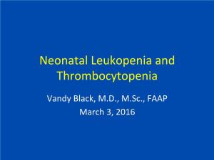 Neonatal Leukopenia and Thrombocytopenia