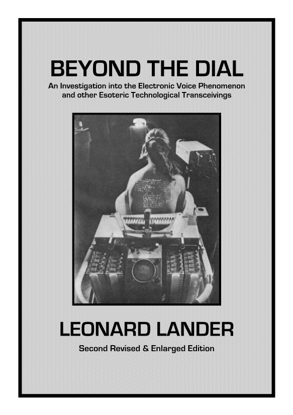 BEYOND the DIAL an Investigation Into the Electronic Voice Phenomenon and Other Esoteric Technological Transceivings