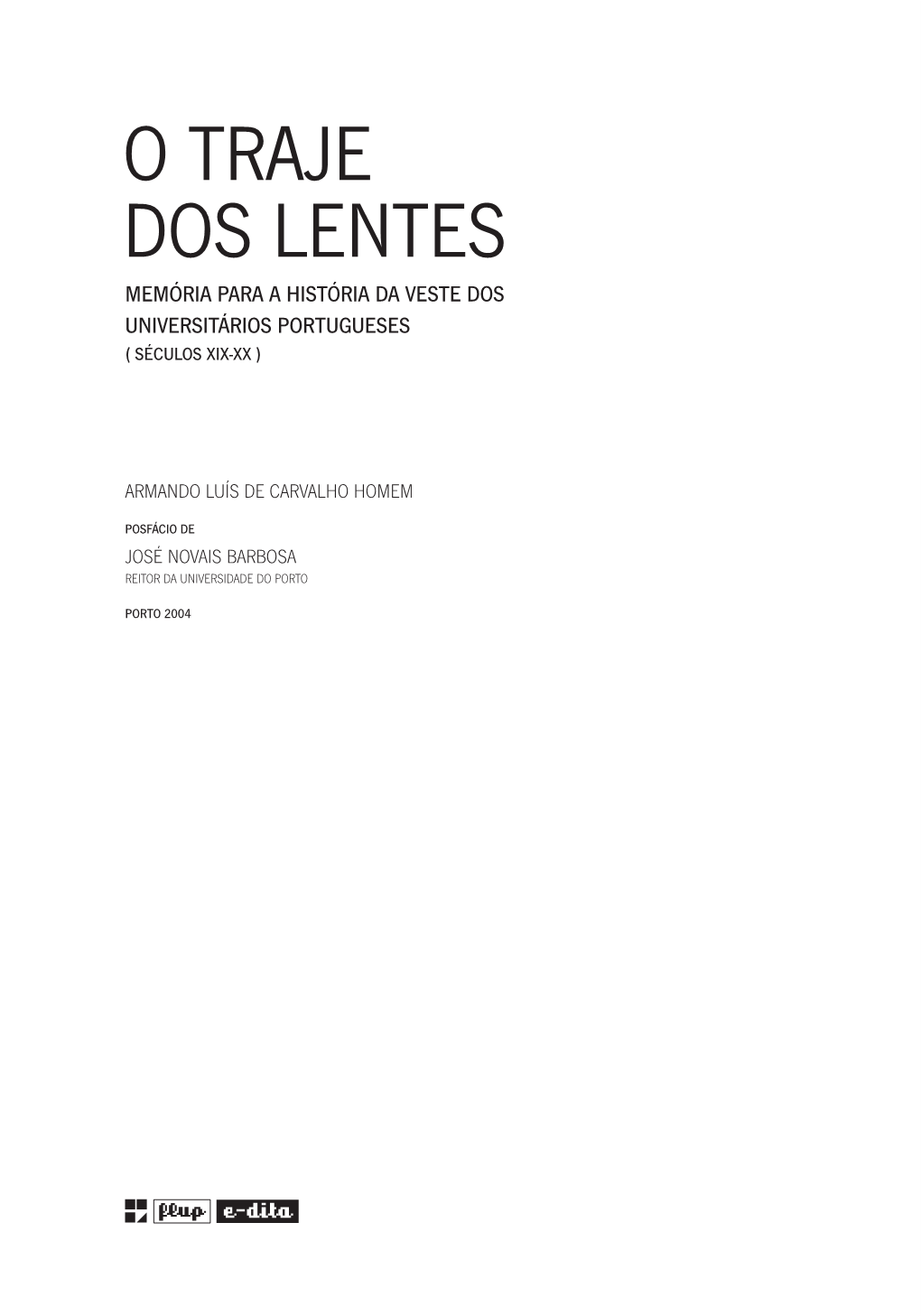 O Traje Dos Lentes Memória Para a História Da Veste Dos Universitários Portugueses ( Séculos Xix-Xx )