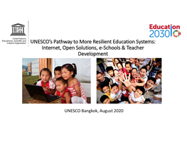 UNESCO's Pathway to More Resilient Education Systems: Internet, Open Solutions, E-Schools & Teacher Development